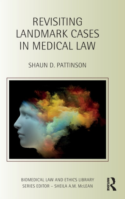 Book cover of: Revisiting Landmark Cases in Medical Law. By: Shaun D. Pattinson