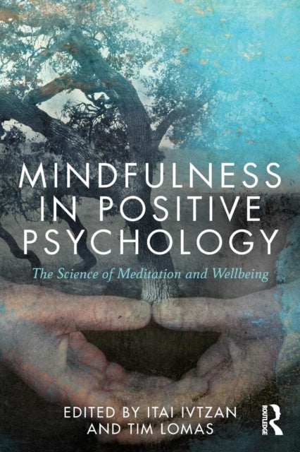Book cover of: Mindfulness in Positive Psychology. By: Itai Ivtzan
