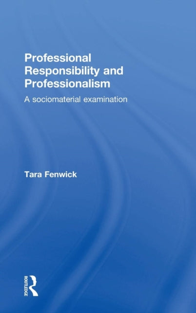 Book cover of: Professional Responsibility and Professionalism. By: Tara Fenwick