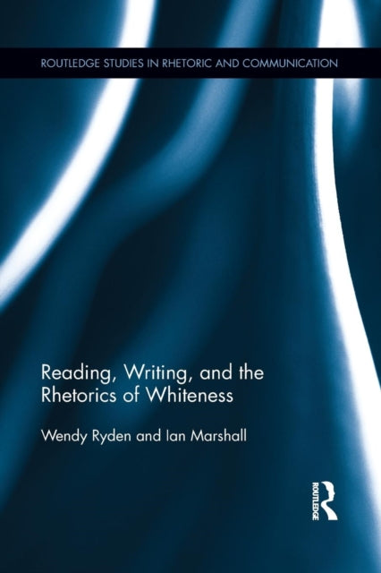 Book cover of: Reading, Writing, and the Rhetorics of Whiteness. By: Wendy Ryden