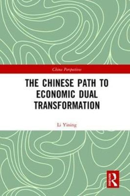 Book cover of: Chinese Path to Economic Dual Transformation. By: Li Yining