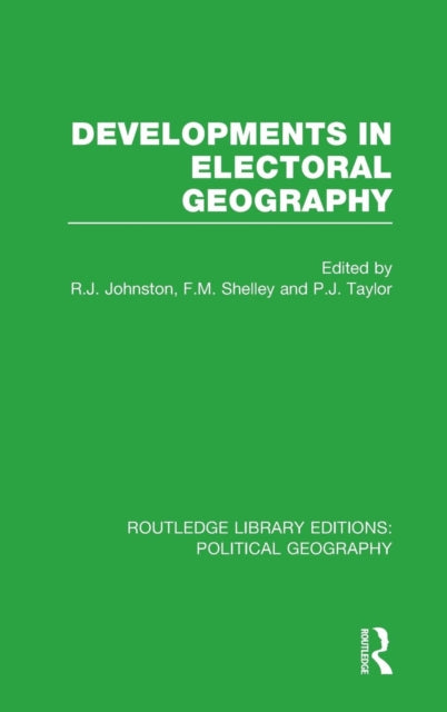Book cover of: Developments in Electoral Geography (Routledge Library Editions: Political Geography)