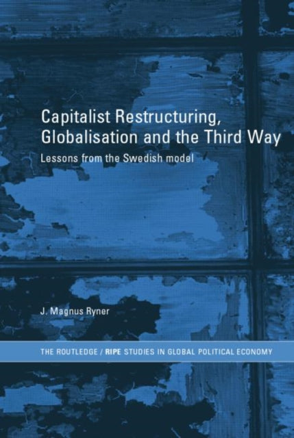 Book cover of: Capitalist Restructuring, Globalization and the Third Way. By: J. Magnus Ryner
