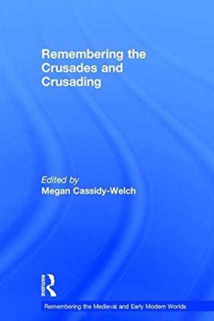 Remembering the Crusades and Crusading