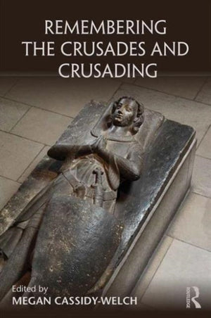 Remembering the Crusades and Crusading