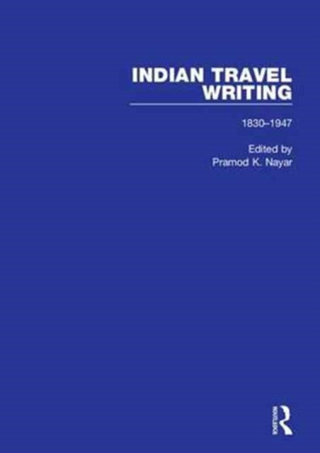 Book cover of: Indian Travel Writing, 1830-1947. By: Pramod K. Nayar