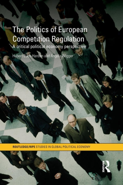 Book cover of: Politics of European Competition Regulation. By: Hubert Buch-Hansen
