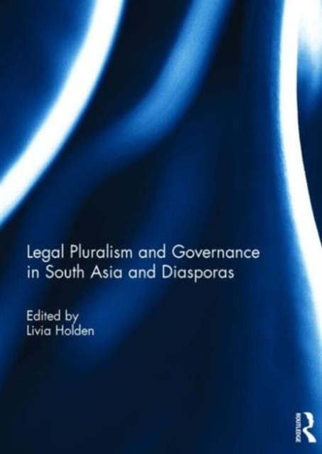 Book cover of: Legal Pluralism and Governance in South Asia and Diasporas