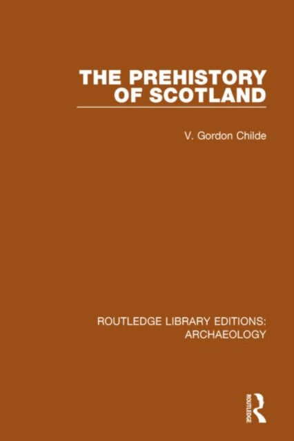 Book cover of: Prehistory Of Scotland. By: V. Gordon Childe