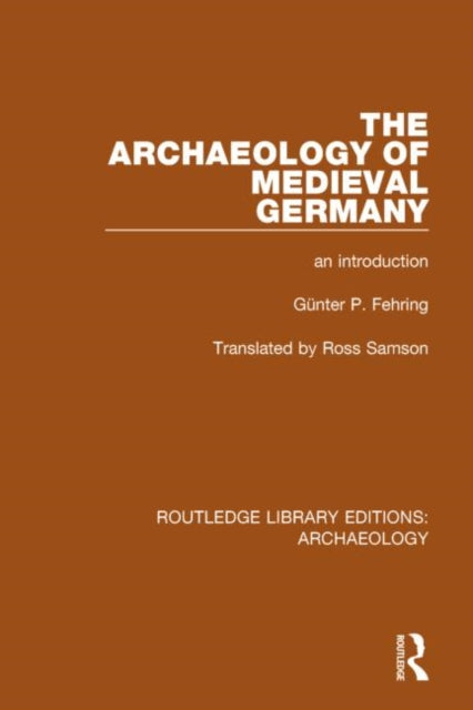 Book cover of: Archaeology of Medieval Germany. By: Günter P. Fehring