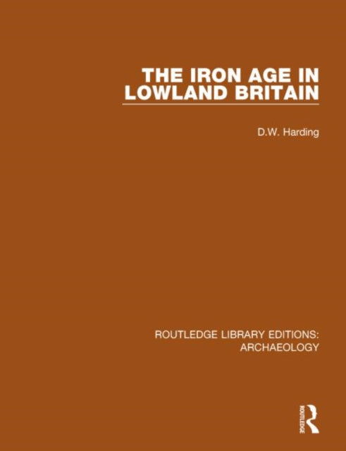 Book cover of: Iron Age in Lowland Britain. By: D. W. Harding