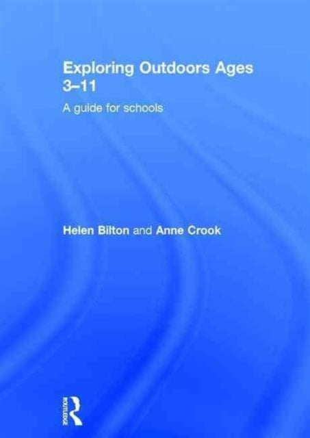 Book cover of: Exploring Outdoors Ages 3-11. By: Helen Bilton