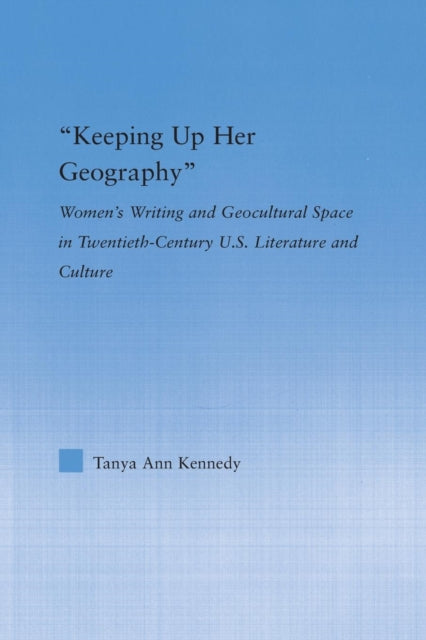 Book cover of: Keeping up Her Geography. By: Tanya Ann Kennedy