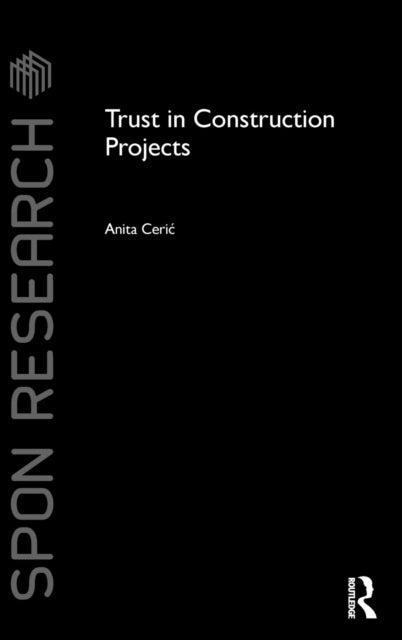 Book cover of: Trust in Construction Projects. By: Anita Ceric