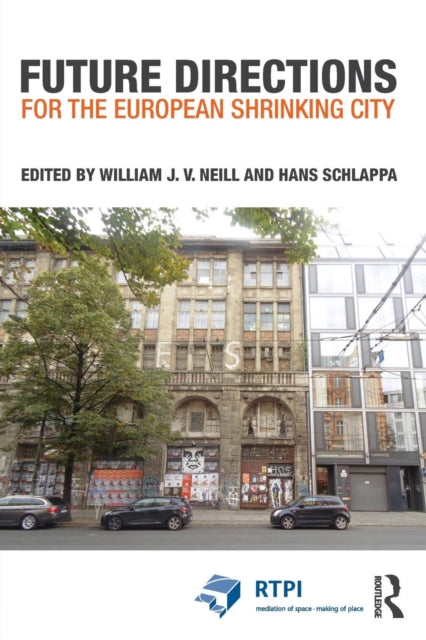 Book cover of: Future Directions for the European Shrinking City. By: William Neill