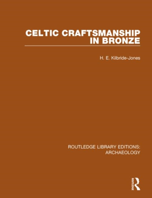 Book cover of: Celtic Craftsmanship in Bronze. By: H.E. Kilbride-Jones