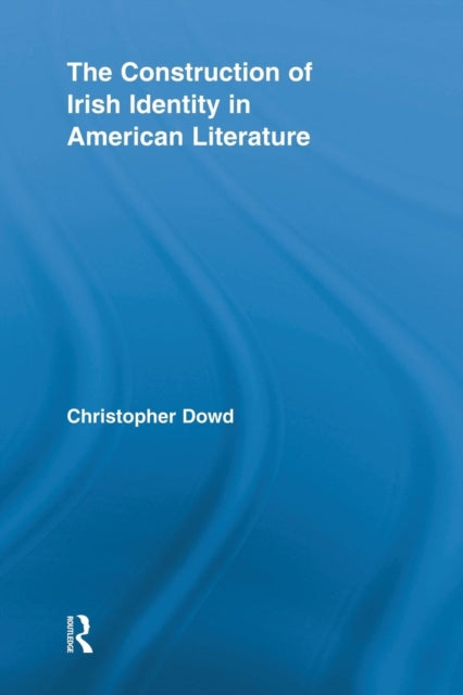 Book cover of: Construction of Irish Identity in American Literature. By: Christopher Dowd