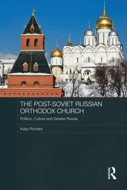 Book cover of: Post-Soviet Russian Orthodox Church. By: Katja Richters