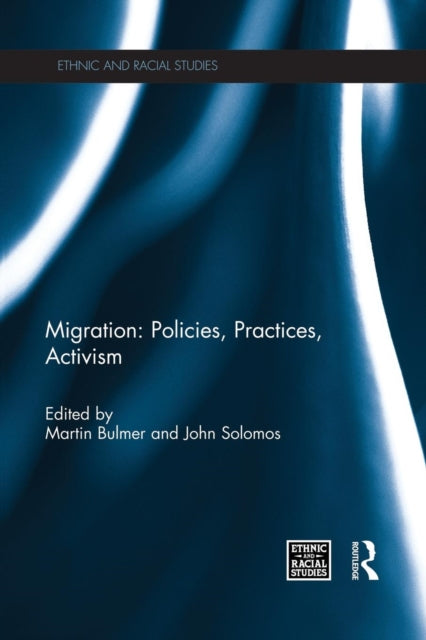 Book cover of: Migration: Policies, Practices, Activism. By: Martin Bulmer