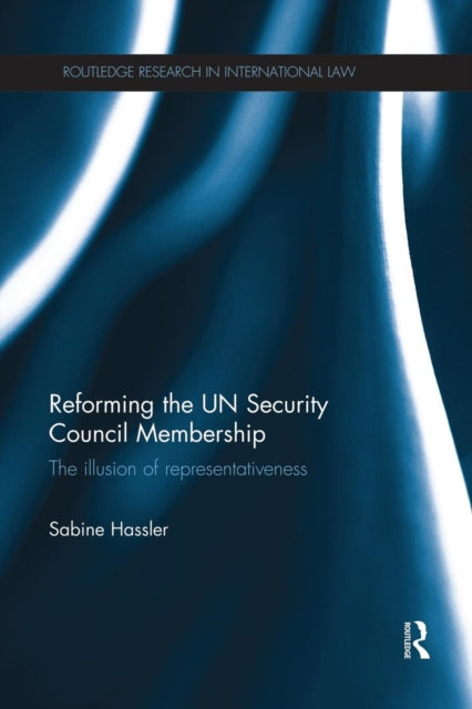 Book cover of: Reforming the UN Security Council Membership. By: Sabine Hassler