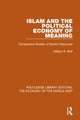 Book cover of: Islam and the Political Economy of Meaning (RLE Economy of Middle East). By: William R. Roff