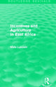 Book cover of: Incentives and Agriculture in East Africa (Routledge Revivals). By: Mats Lundahl