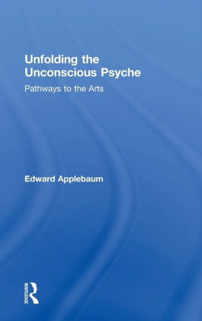 Book cover of: Unfolding the Unconscious Psyche. By: Edward Applebaum