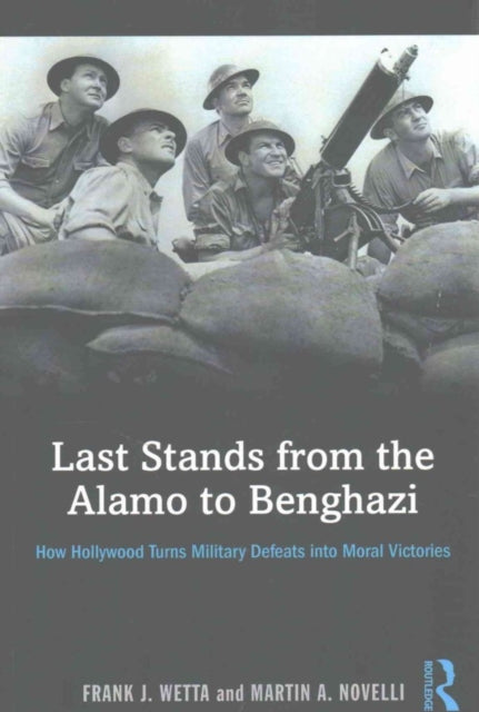 Book cover of: Last Stands from the Alamo to Benghazi. By: Frank Wetta