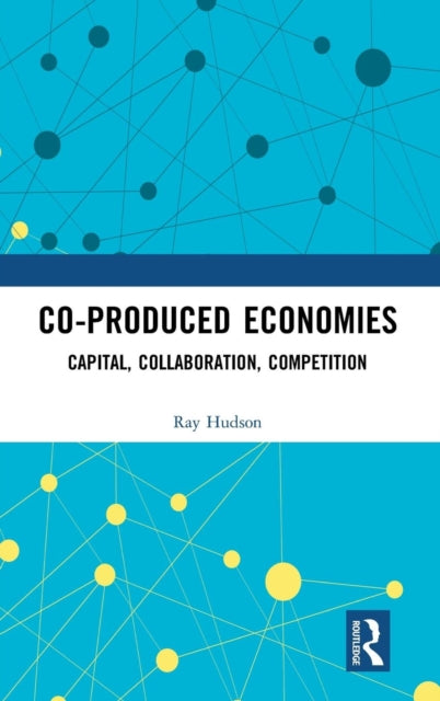Book cover of: Co-produced Economies. By: Ray Hudson