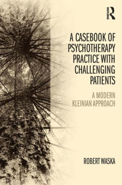 Book cover of: Casebook of Psychotherapy Practice with Challenging Patients. By: Robert Waska