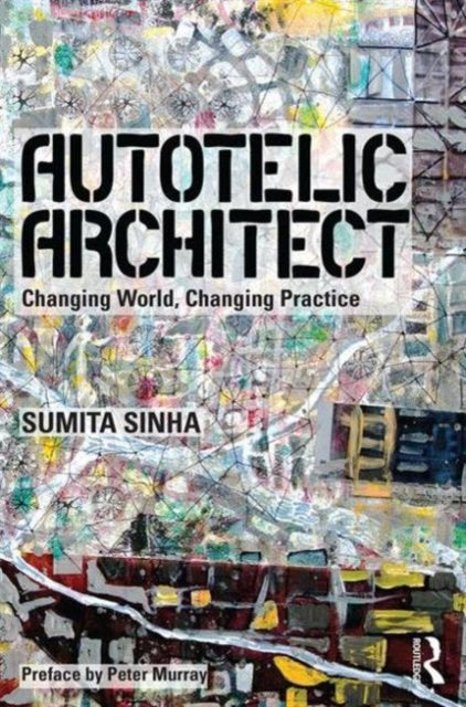 Book cover of: Autotelic Architect. By: Sumita Sinha