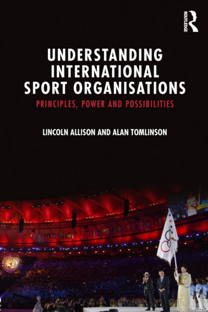 Book cover of: Understanding International Sport Organisations. By: Lincoln Allison