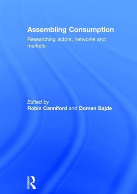 Book cover of: Assembling Consumption. By: Robin Canniford