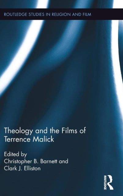 Book cover of: Theology and the Films of Terrence Malick. By: Christopher B. Barnett