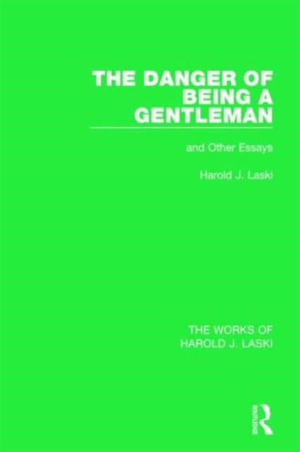 The Danger of Being a Gentleman (Works of Harold J. Laski)