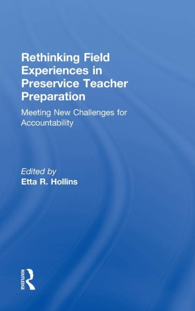 Book cover of: Rethinking Field Experiences in Preservice Teacher Preparation. By: Etta R. Hollins
