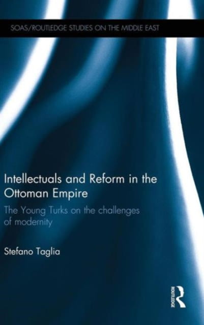 Book cover of: Intellectuals and Reform in the Ottoman Empire. By: Stefano Taglia