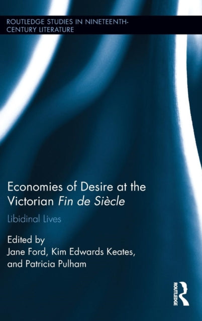 Book cover of: Economies of Desire at the Victorian Fin de Si?e. By: Jane Ford