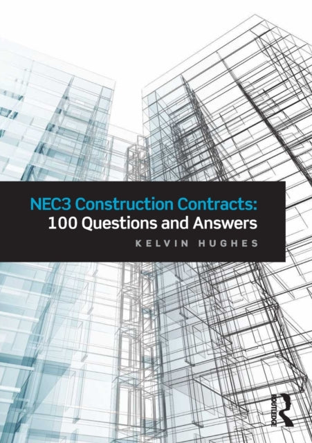 Book cover of: NEC3 Construction Contracts: 100 Questions and Answers. By: Kelvin Hughes