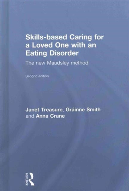 Book cover of: Skills-based Caring for a Loved One with an Eating Disorder. By: Janet Treasure