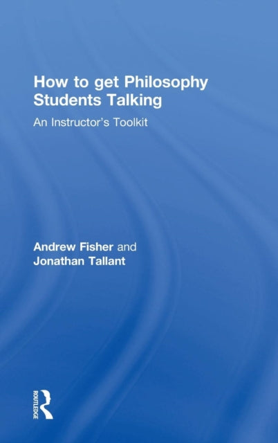 Book cover of: How to get Philosophy Students Talking. By: Andrew Fisher