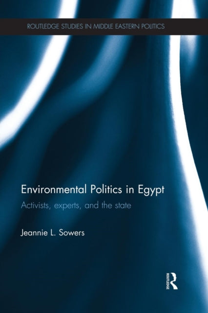 Book cover of: Environmental Politics in Egypt. By: Jeannie Sowers