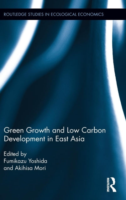 Book cover of: Green Growth and Low Carbon Development in East Asia. By: Fumikuza Yoshida