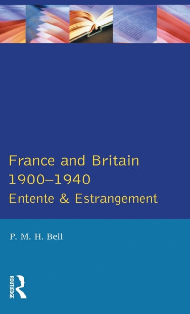 Book cover of: France and Britain, 1900-1940. By: P. M. H. Bell