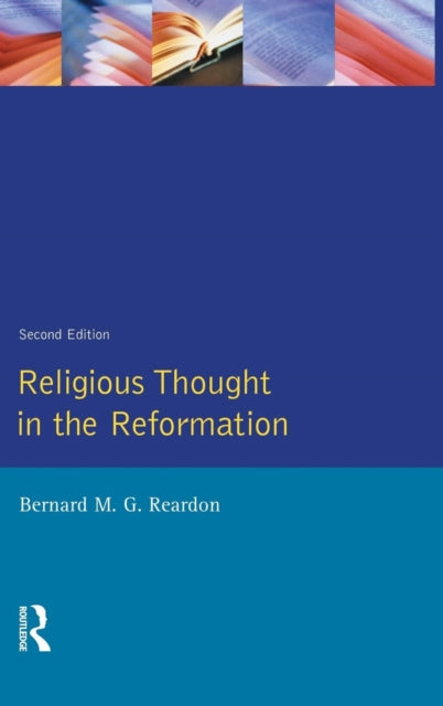 Book cover of: Religious Thought in the Reformation. By: Bernard M. G. Reardon