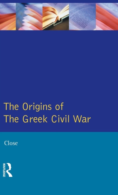 Book cover of: Greek Civil War, The. By: David H. Close