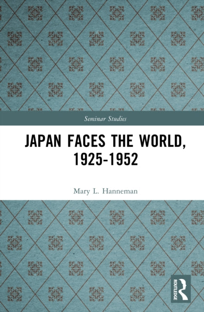 Book cover of: Japan faces the World, 1925-1952. By: Mary L. Hanneman