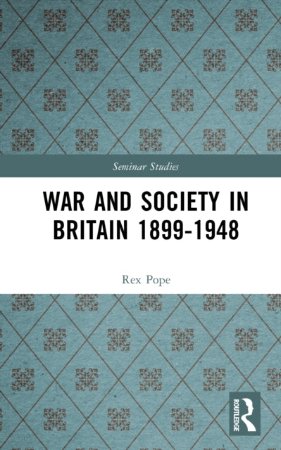 Book cover of: War and Society in Britain 1899-1948. By: Rex Pope