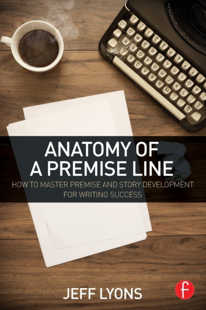 Book cover of: Anatomy of a Premise Line. By: Jeff Lyons
