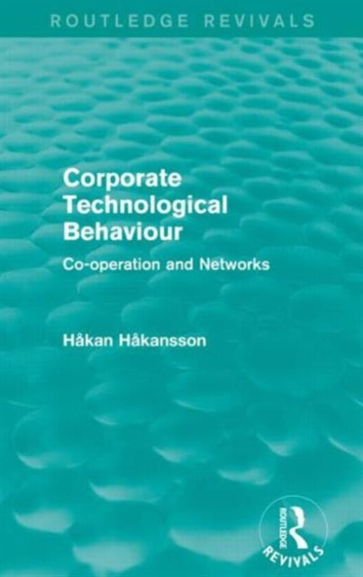 Book cover of: Corporate Technological Behaviour (Routledge Revivals). By: Hakan Hakansson